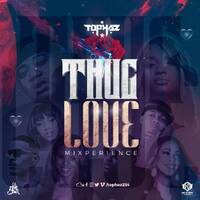 DJ TOPHAZ - THUG LOVE MIXPERIENCE by Tophaz