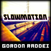 Slowmotion (Original Mix) by Gordon Raddei