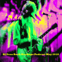 DJ Useo Rock Mashups Podcast May 2018 by DJ Konrad Useo