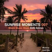 Sunrise Moments 007 (Miami Music Week Edition 2026) (Part 1) by DJeff (NL)
