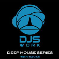 The Deep House Series ep16 - Tony Navas by matinales.akaDJSWORK®
