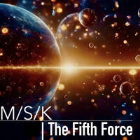 M/S/K | 06 | The Fifth Force by M/S/K