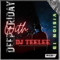 DEEP FRIDAY MIXTAPE VISION 13 by Dj Teelee
