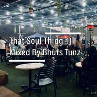 That Soul Thing 41 Mixed By Bhuts Tunz by BhutsTunz