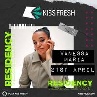KISS Fresh Residency - Vanessa Maria (21 April 2024) by djsets4u