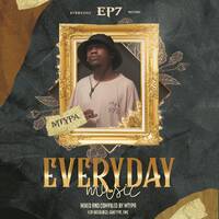 MTYPA - EVERYDAY MUSIC EP7 (LIVE MIX) [MIXED AND COMPILED BY MTYPA] by Mtypa