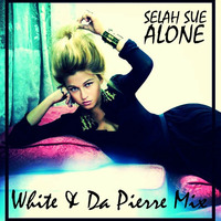 SELAH SUE - ALONE - WHITE &amp; DA PIERRE MIX by Dj Da Pierre