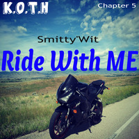 Smitty'Wit - Ride With Me (K.O.T.H#5) *Downloadable* by Smitty'Wit