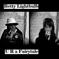 U R a Fairytale by Betty Lightbulb