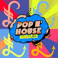 Pop N' House by DJ Felipe Lira