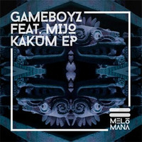 Gameboyz ft. Mijo - Kakum EP [Melomana Records 2016]
