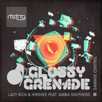 Lazy Rich & Hirshee feat. Amba Shepherd - Damage Control (Glossy Grenade Remix) by Glossy Grenade