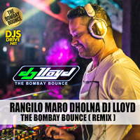 Rangilo Maro Dholna | Dj Lloyd | The Bombay Bounce | Remix by DJ Lloyd (The Bombay Bounce)