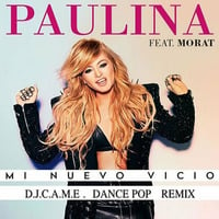 Paulina Rubio Ft. Morat - Mi Nuevo Vicio ( DjCame Dance Pop Rmx ) by Dj C.a.m.e. ( Claudio Skalante )