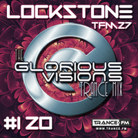The Glorious Visions Trance Mix 120 TFM27 by Lockstone