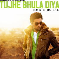 Tujhe Bhula Diya (Anjaana Anjaani) - DJ Ra-Hulk by DJ Ra-Hulk