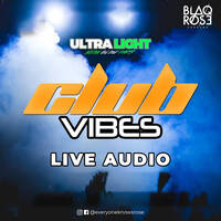 ULTRALIGHT - CLUB VIBES LIVE AUDIO by Blaqrose Supreme