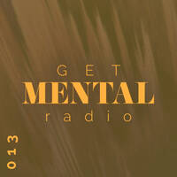 Get Mental Radio ◗◖ 013 by Get Mental Radio