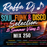 Raffa Dj ♪ • Soul, Funk &amp; Disco Selection ♫ Summer Vibes ♫ Mix 250 by RaffaDj