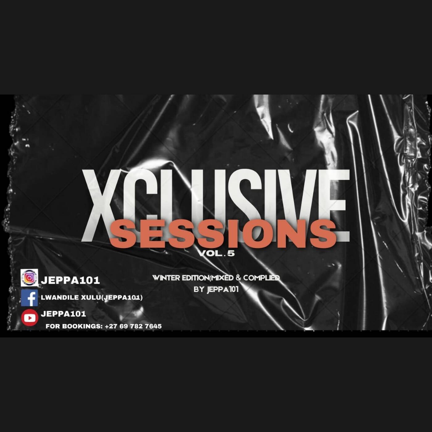 Xclusive Sessions Vol. 5 (Winter Edition Mixtape) Mixed & Compiled by Jeppa101