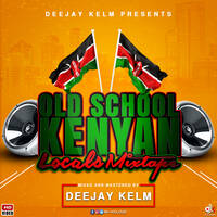 DEEJAY KELM OLD SCHOOL KENYAN LOCALS by Deejay Kelm