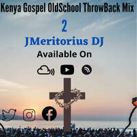 Kenya OldSchool Gospel Mix #2 By JMeritorius DJ ( TBT Edition ) by JMeritorius DJ