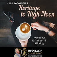 Paul Newman 'Heritage To High Noon' - Wed 15/4/26 Heritage Chart Radio by Paul Newman