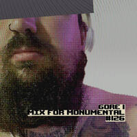 Gore 1 - Mix For MONUMENTAL #126 by MONUMENTAL MIXES