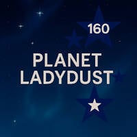 PLANET LADYDUST 160 by Ladydust