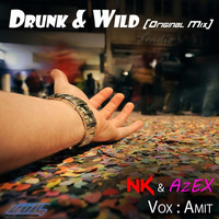 Drunk & Wild (Original Mix) (NK & AzEX, Vox Amit) by Nanda Kishore Mahapatra
