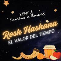 Rosh Hashaná | El Valor del Tiempo. by Kehila Camino a Emaus