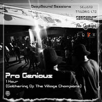 Pro Genious - 1Hour (Gathering Of Village Champions) by DeepSound Sessions