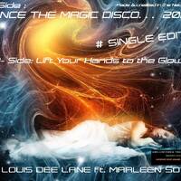 Lift Your Hands to the Glow ( Extented Version 2025 ) # by. DJ Louis Dee Lane ft. Marleen Soto # by Dj. Louis Dee Lane