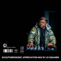SculpturedMusic Appreciation Mix by Lo Squared