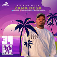 Healthy Music Sessions Podcast 034(Resident Mix)by Zama(DCSA) by Healthy Music Sessions