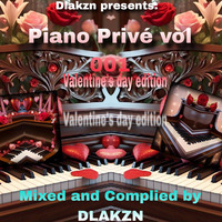 PIANO_PRIVÉ_001_(VALENTINE'S_EDITION_MIX)__MIXED_AND_COMPLIED_BY_DLAKZN by Dlakzn SA