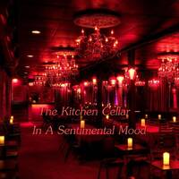 The Kitchen Cellar - In A Sentimental Mood by Chef Bruce's Jazz Kitchen