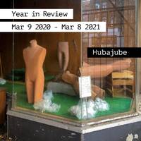 Year in Review Mar 9 2020 - Mar 8 2021 by Hubajube