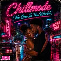 Chillmode (No One In The World) (Aired On MOCRadio 5-11-26) by Metro Beatz