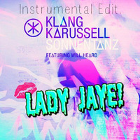 Klang Karussell feat Will Heard - Sonnentanz [Sun Don't Shine] [Lady Jaye! Instrumental Edit] by Lady Jaye!