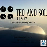 TEQ And SOL Live! DJ Harry Soto  8 - 25 - 2016 Live by DJ Harry Soto