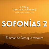 Sofonías 2 y 3 | El amor de Dios que restaura by Kehila Camino a Emaus