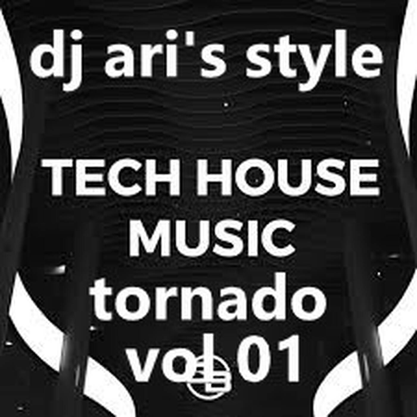 DJ ARI'S STYLE ##TORNADO TECH HOUSE VOL 01## episode artwork