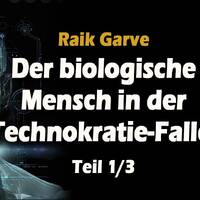 Der biologische Mensch in der Technokratie-Falle (Teil 1_3) - Raik Garve by NuoFlix