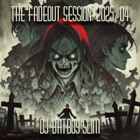 The Fadeout Session 2025 #04 by BATBOY SLIM