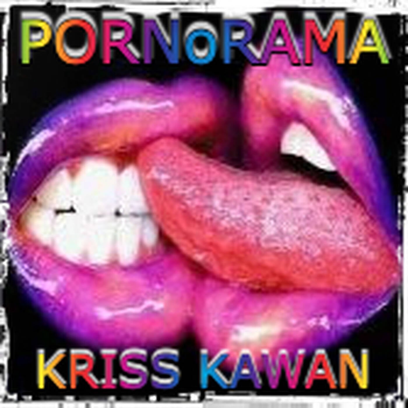 "PORNoRAMA (2021 RE-EDIT)" Mixtape By Kriss Kawan episode artwork