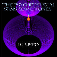 DJ Useo - The Psychedelic DJ Spins Some Tunes by DJ Konrad Useo