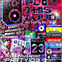 DJ VC - Play This Loud! Episode 23 (Party 103) Follow Me @DJVCNYC by Dj VC