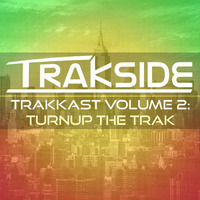TrakKast Volume 2- Turnup The Trak by Trakside