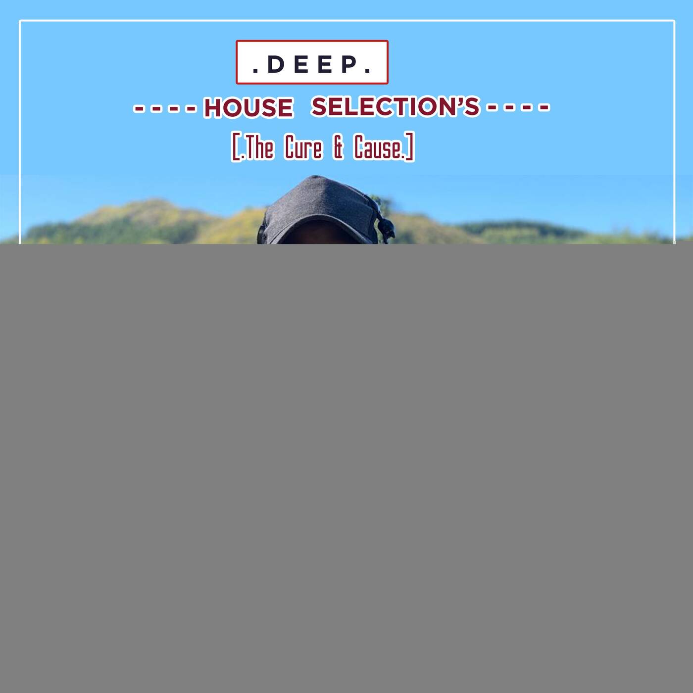 Dj Cup - Deep House Selection's Vol.26 [ The Cure & Cause ]
